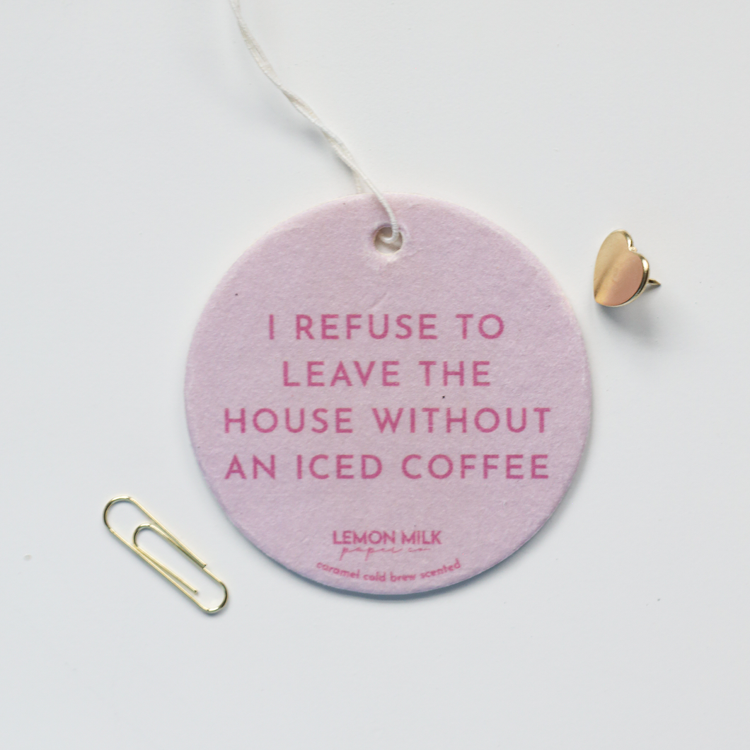 I refuse to leave my house without an iced coffee car air freshener