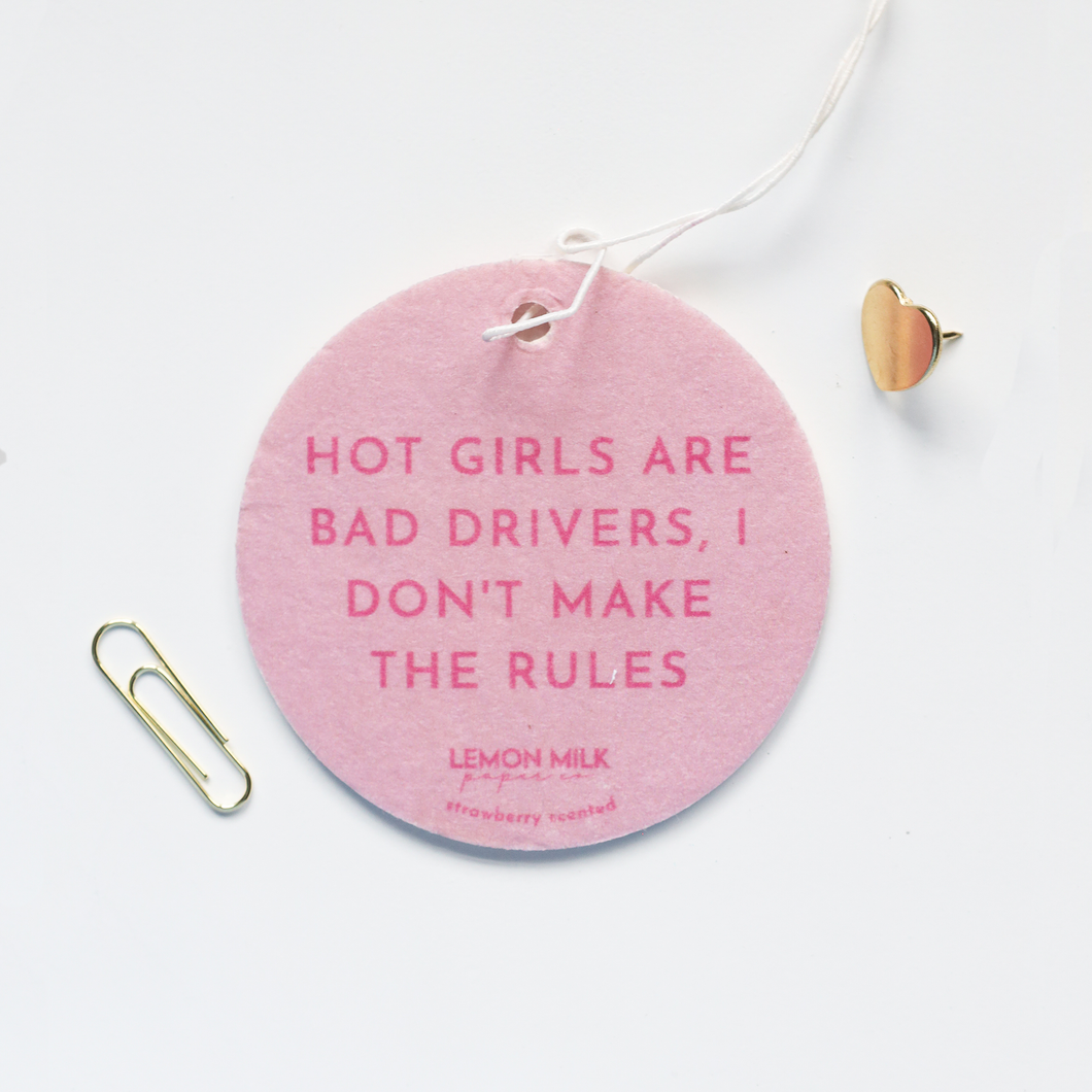Hot girls are bad drivers, I don't make the rules car air freshener