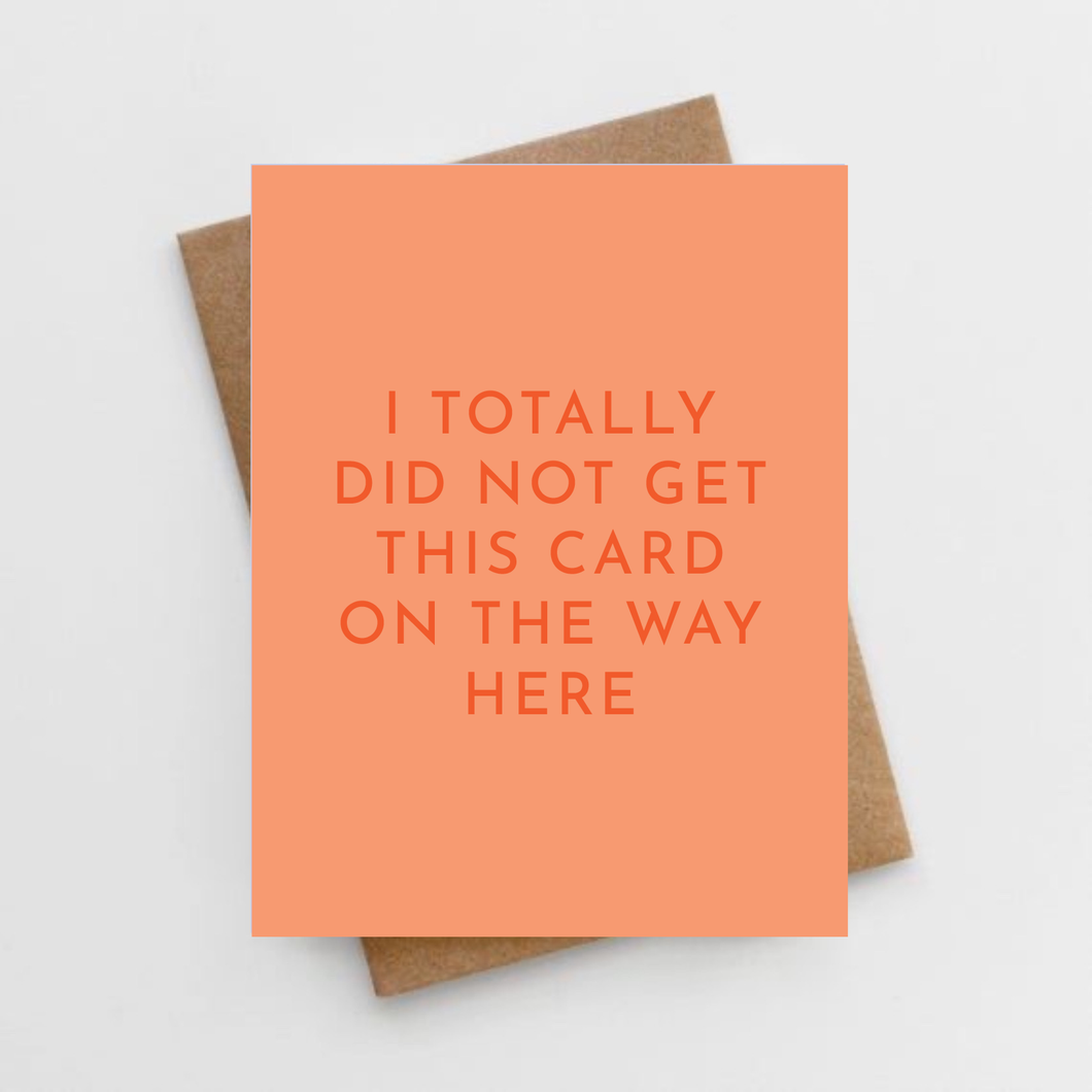 I totally did not get this card on the way here card