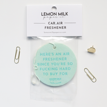 Load image into Gallery viewer, Here&#39;s an air freshener since you&#39;re so fucking hard to buy for car air freshener
