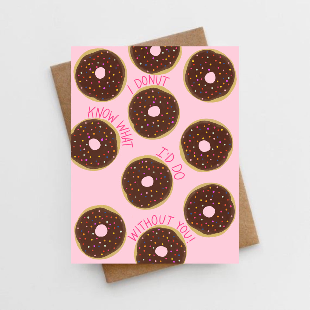 I donut know what I would do without you card