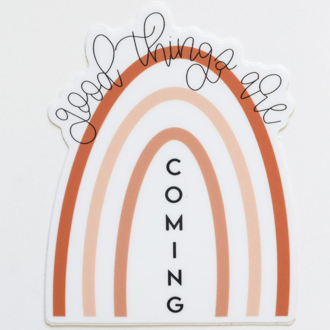 Good things are coming rainbow sticker