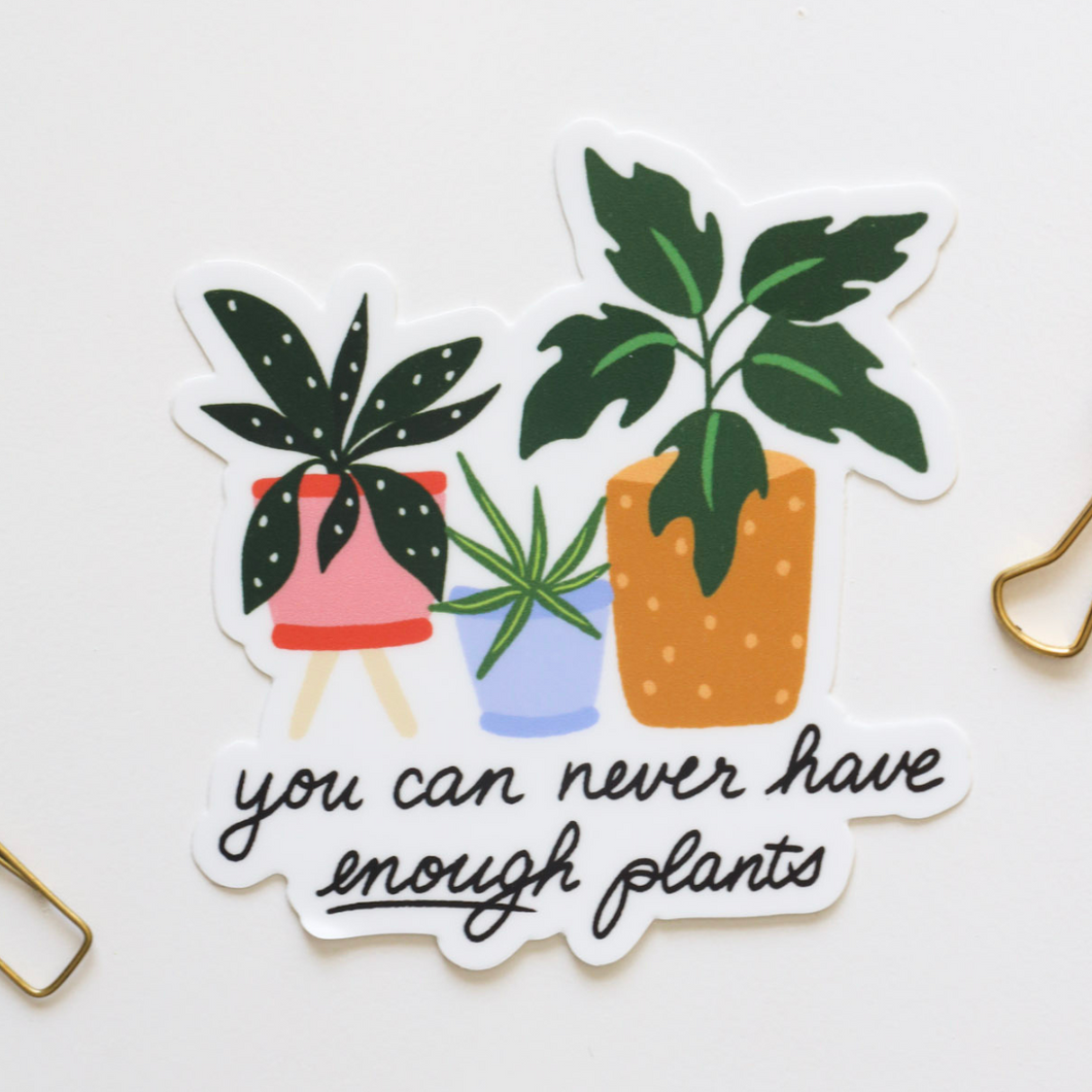 You can never have enough plants sticker