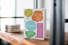 Load image into Gallery viewer, I&#39;m so freaking happy for you card

