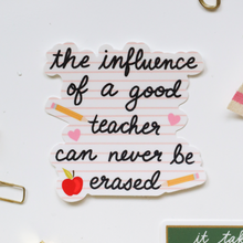 Load image into Gallery viewer, The influence of a good teacher can never be erased sticker
