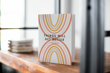 Load image into Gallery viewer, Things will get better, I promise card
