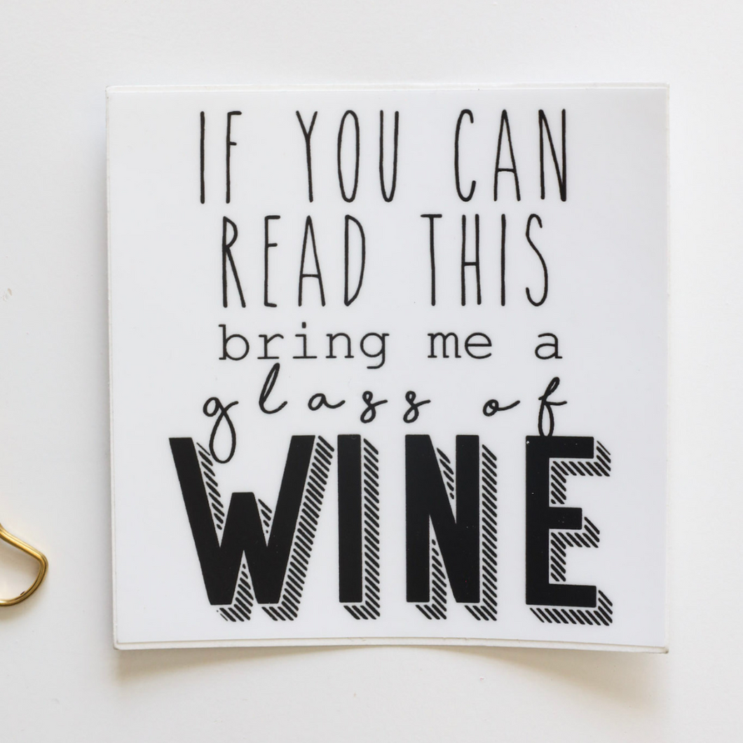 If you can read this bring me a glass of wine sticker